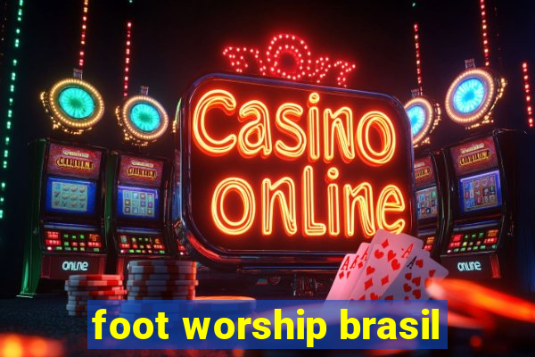 foot worship brasil